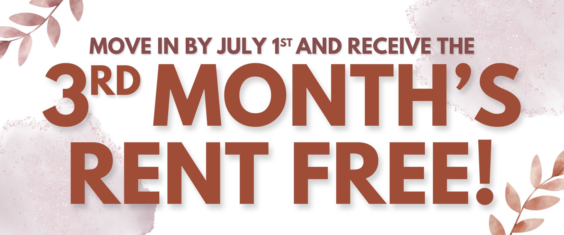 Move in by July 1st and receive the 3rd month rent free